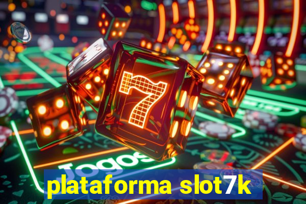 plataforma slot7k